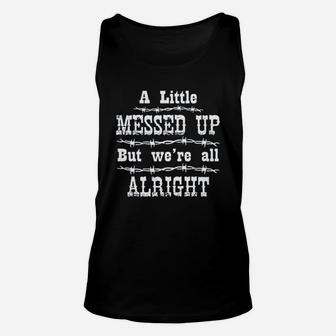 Ladies A Little Messed Up But Were All Alright Unisex Tank Top | Crazezy CA