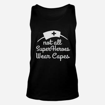 Ladies Not All Superheroes Wear Capes Nurse Superhero Unisex Tank Top | Crazezy CA