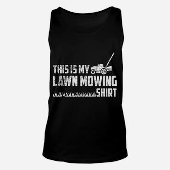 Lawn Mower Lawn Mowing This Is My Lawn Mowing Shirt Garden Unisex Tank Top | Crazezy CA