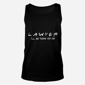 Lawyer Funny Friends Themed Unique Men Women Gift Unisex Tank Top | Crazezy