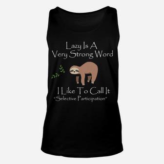 Lazy-Is-A-Very-Strong-Word-I-Like-To-Call-It-Selective-Parti Unisex Tank Top - Monsterry