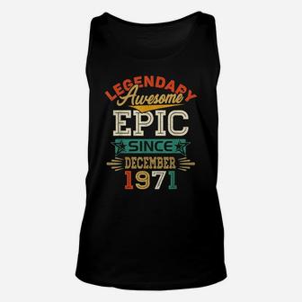 Legendary Awesome Epic Since December 1971 50Th Birthday Unisex Tank Top | Crazezy