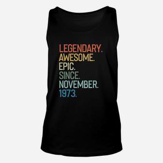 Legendary Awesome Epic Since November 1973 Years Old Unisex Tank Top | Crazezy AU