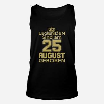 Legenden Sind Am 25 August Geboren TankTop - Seseable