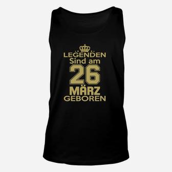 Legenden Sind Am 26 März Geboren TankTop - Seseable