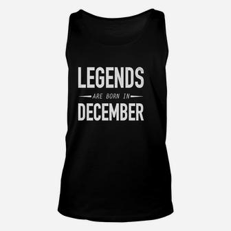 Legends Are Born In December Unisex Tank Top | Crazezy