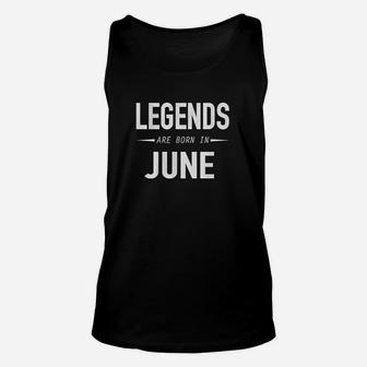 Legends Are Born In June Unisex Tank Top | Crazezy