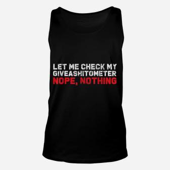 Let Me Check My Giveashitometer Nope Nothing Gift Unisex Tank Top | Crazezy