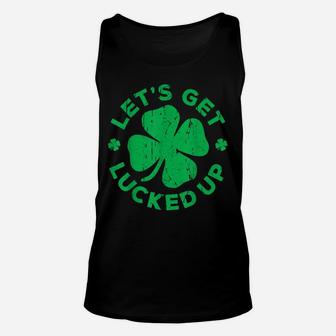 Let's Get Lucked Up Saint Patrick Day Gift Shirt Unisex Tank Top | Crazezy