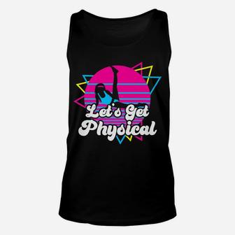 Let's Get Physical For A Fitness 80'S Lover Gift Unisex Tank Top | Crazezy UK