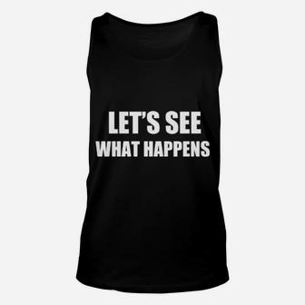 Let's See What Happens Unisex Tank Top - Monsterry