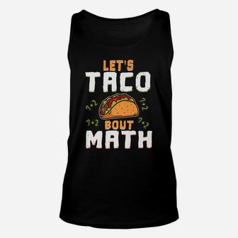 Lets Taco Bout Math Teacher Educator Cinco De Mayo Unisex Tank Top | Crazezy AU