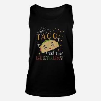 Lets Taco Bout My Birthday Unisex Tank Top | Crazezy