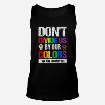 Lgbt Dont Divide Us By Our Colors We Are Human Too Unisex Tank Top - Monsterry AU