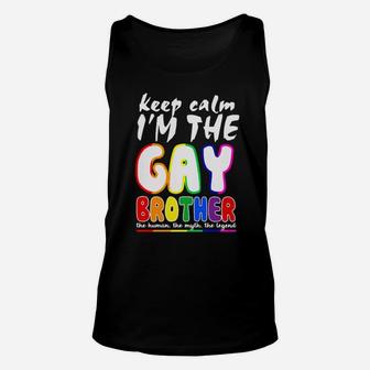 Lgbt Keep Calm I'm The Gay Brother The Man The Myth The Legend Unisex Tank Top - Monsterry DE