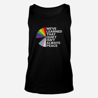 Lgbt We Are Learned That Quiet Isnt Always Peace Unisex Tank Top - Monsterry DE