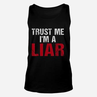 Liars Trust Me Im A Liar Funny Lie Lying Gift Unisex Tank Top | Crazezy DE