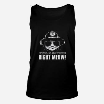 License And Registration Right Meow Funny Cat Cop Unisex Tank Top | Crazezy AU
