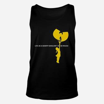 Life As A Shorty Should Not Be So Rough Unisex Tank Top | Crazezy AU