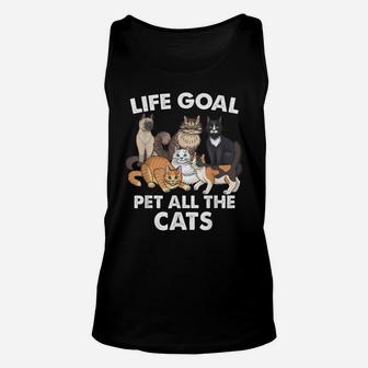 Life Goal Pet All The Cats Shirt - Funny Cat Lovers Unisex Tank Top | Crazezy DE