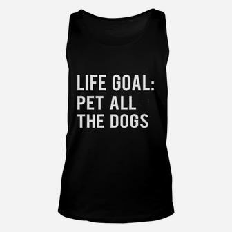 Life Goal Pet All The Dogs Unisex Tank Top | Crazezy