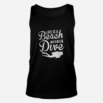Life Is A Beach Then You Dive Diving Unisex Tank Top | Crazezy