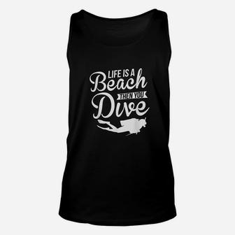 Life Is A Beach Then You Dive Diving Unisex Tank Top - Thegiftio UK