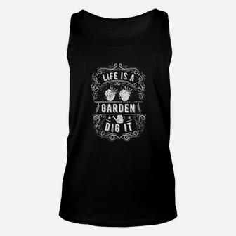 Life Is A Garden Dig It Garden Lovers Gift Gardening Themed Unisex Tank Top - Thegiftio UK