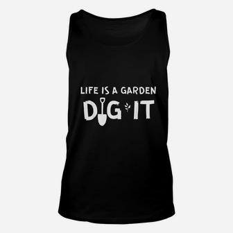 Life Is A Garden Dig It Gardener Lawn Mower Gardening Unisex Tank Top - Thegiftio UK