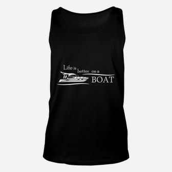 Life Is Better On A Boat Unisex Tank Top | Crazezy CA