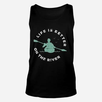 Life Is Better On The River Kayaking Canoe Boating Kayak Unisex Tank Top | Crazezy CA