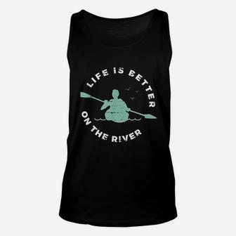 Life Is Better On The River Kayaking Canoe Boating Kayak Unisex Tank Top - Thegiftio