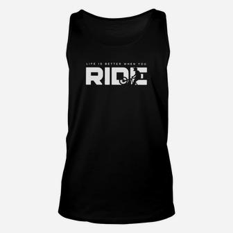 Life Is Better When You Ride Unisex Tank Top - Monsterry