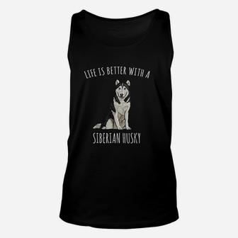 Life Is Better With A Siberian Husky Dog Lover Unisex Tank Top | Crazezy