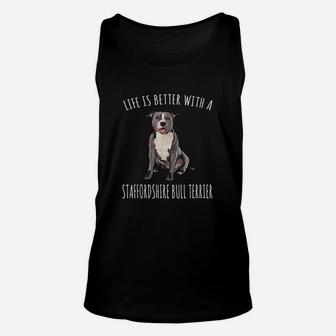 Life Is Better With A Staffordshire Bull Terrier Dog Lover Unisex Tank Top | Crazezy CA