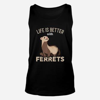 Life Is Better With Ferrets Unisex Tank Top | Crazezy