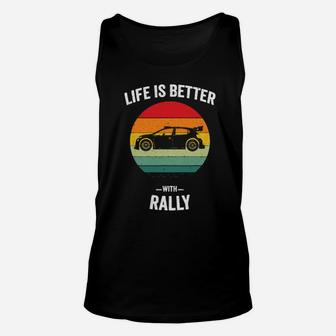 Life Is Better With Rally Car Racing Vintage Unisex Tank Top - Monsterry AU