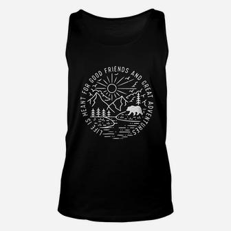 Life Is Meant For Good Friends And Great Adventures Unisex Tank Top | Crazezy AU