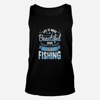 Life Is More Beautiful When You Go Fishing Unisex Tank Top | Crazezy AU