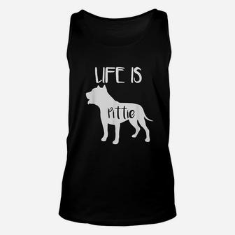 Life Is Pittie Pitbull Terrier Dog Lover Unisex Tank Top | Crazezy