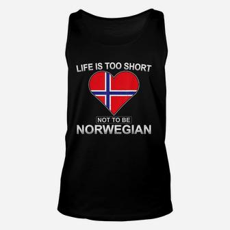 Life Is Too Short Not To Be Norwegian Independence Unisex Tank Top | Crazezy CA