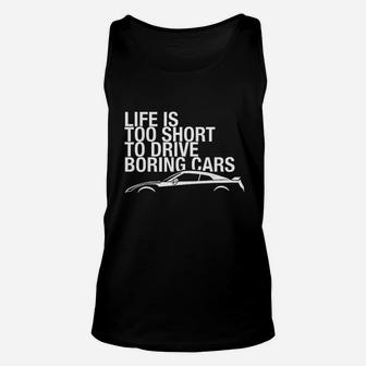 Life Is Too Short To Drive Boring Cars Unisex Tank Top | Crazezy UK