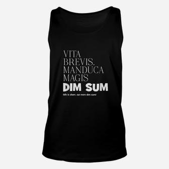 Life Short Eat More Dim Sum Latin Funny Unisex Tank Top - Thegiftio