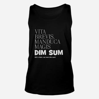 Life Short Eat More Dim Sum Latin Funny Unisex Tank Top - Thegiftio