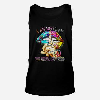 Lips Hippie I Am Who I Am Your Approval Isn’t Needed Shirt Unisex Tank Top - Thegiftio UK