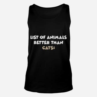 List Of Animals Better Than Cats Irony Ironic Unisex Tank Top | Crazezy