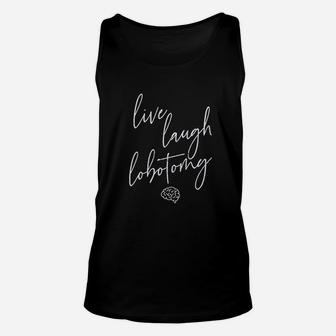 Live Laugh Lobotomy Unisex Tank Top - Thegiftio UK