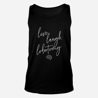 Live Laugh Lobotomy Unisex Tank Top - Thegiftio UK