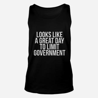 Looks Like A Great Day To Limit Government Unisex Tank Top | Crazezy