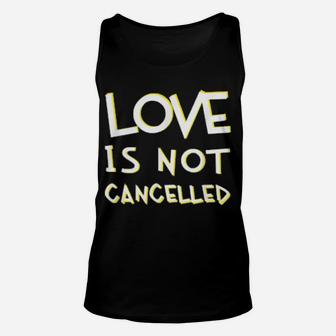 Love Is Not Cancelled Cute Valentines Unisex Tank Top - Monsterry
